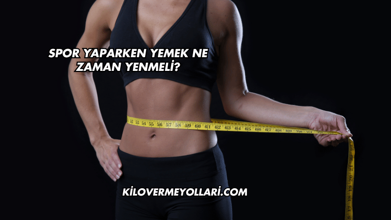 Spor Yaparken Yemek Ne Zaman Yenmeli?