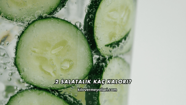 2 Salatalık Kaç Kalori?