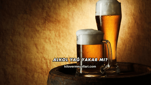 Alkol Yağ Yakar mı?
