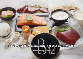 B12 Vitamin İlaçları Kilo Aldırır mı?