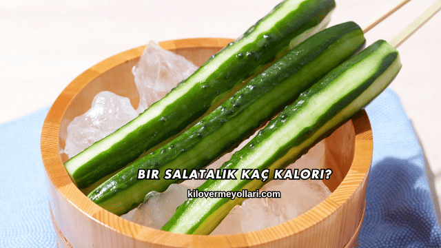 Bir Salatalık Kaç Kalori?