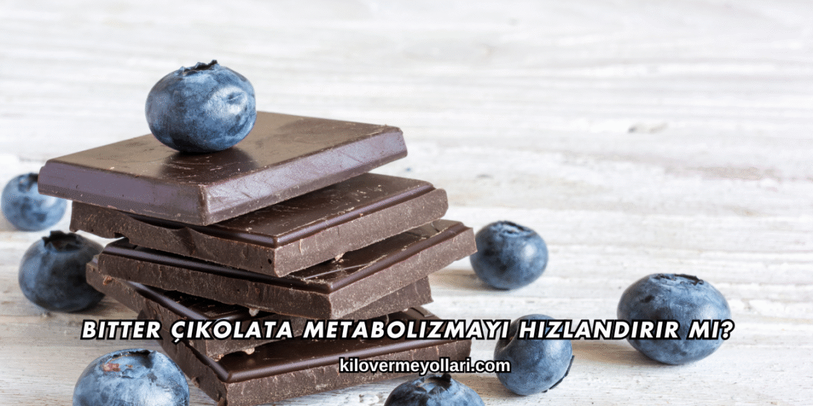 Bitter Çikolata Metabolizmayı Hızlandırır mı