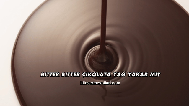 Bitter Çikolata Yağ Yakar mı?