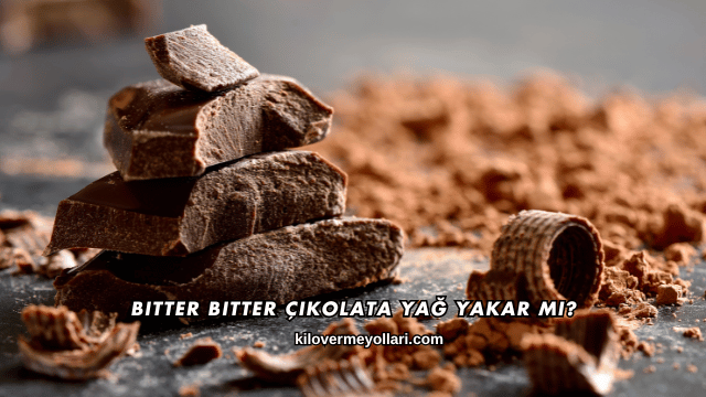 Bitter Çikolata Yağ Yakar mı?