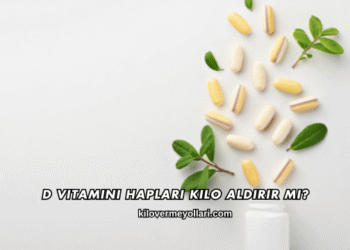 D Vitamini Hapları Kilo Aldırır mı?