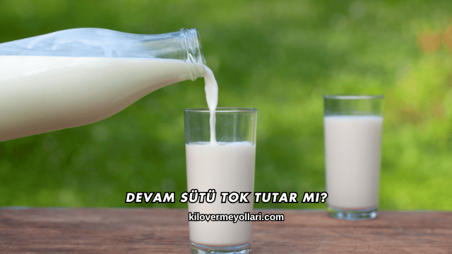 Devam Sütü Tok Tutar mı?
