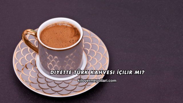Diyette Türk Kahvesi İçilir mi?
