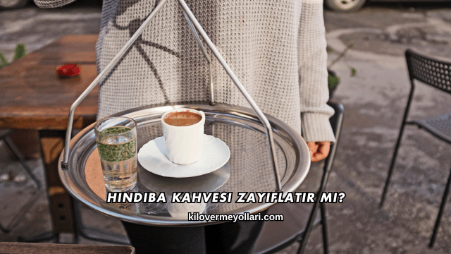 Hindiba Kahvesi Zayıflatır mı?