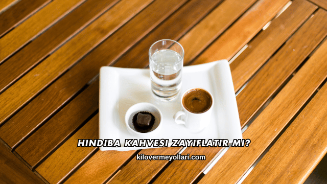 Hindiba Kahvesi Zayıflatır mı?