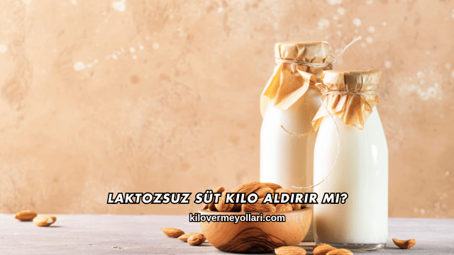 Laktozsuz Süt Kilo Aldırır mı?