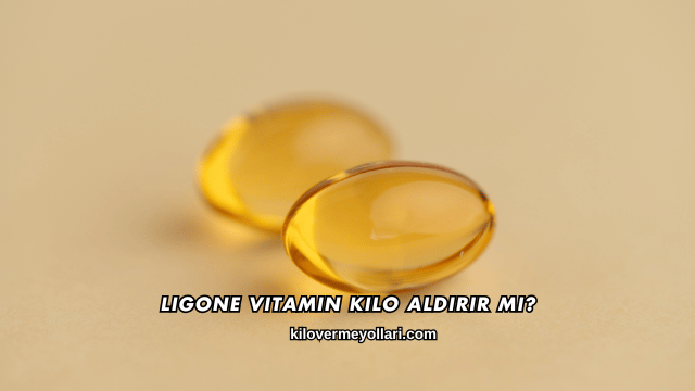 Ligone Vitamin Kilo Aldırır mı?