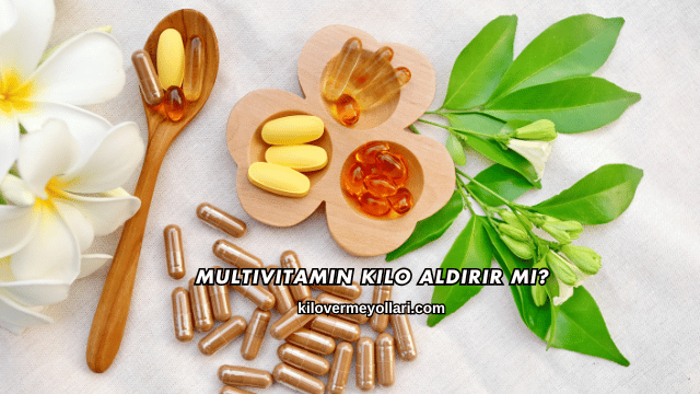 Multivitamin Kilo Aldırır mı?