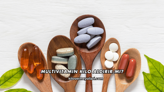 Multivitamin Kilo Aldırır mı?