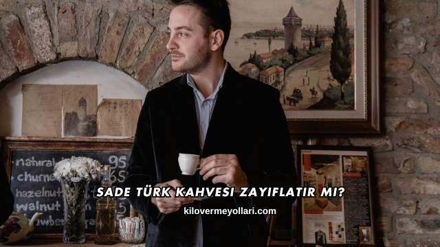 Sade Türk Kahvesi Zayıflatır mı?
