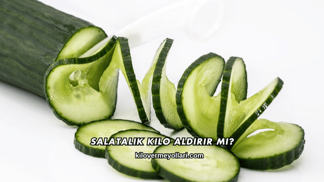 Salatalık Kilo Aldırır mı?