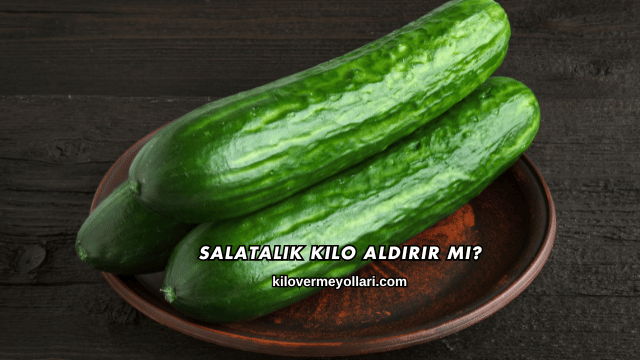 Salatalık Kilo Aldırır mı?