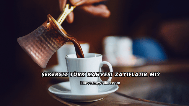 Şekersiz Türk Kahvesi Zayıflatır mı?