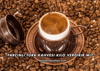 Tarçınlı Türk Kahvesi Kilo Verdirir mi?