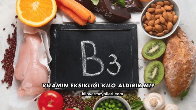 Vitamin Eksikliği Kilo Aldırır mı?